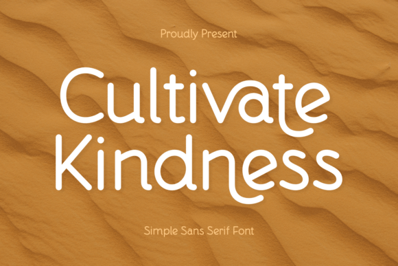 Cultivate Kindness: A Gentle Sans Serif Font for Editorial Design